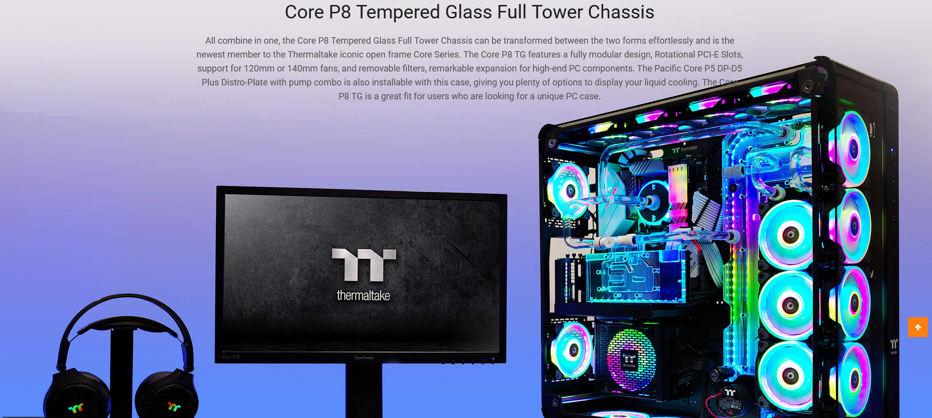 Case Thermaltake Core P8 Tempered Glass Full Tower Chassis (Full Tower / Màu Đen) sở hữu khả năng hỗ trợ phần cứng vô cùng đa dạng